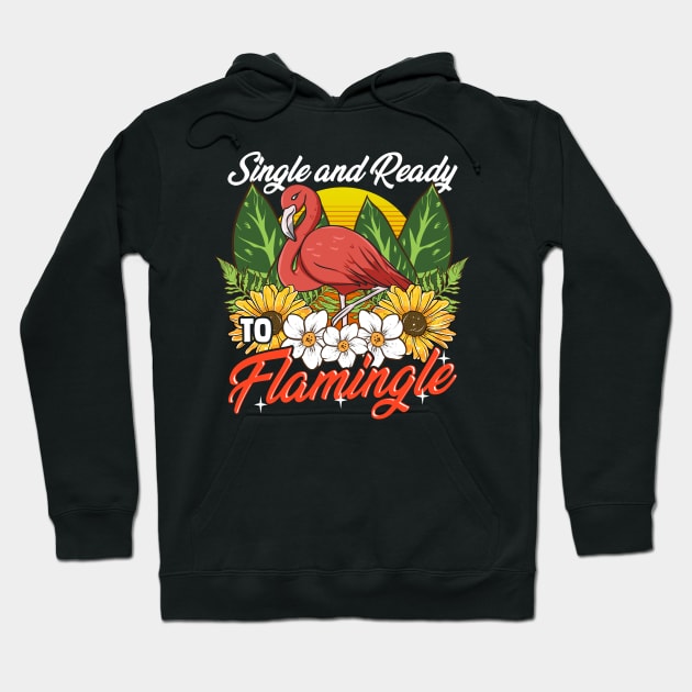 Single And Ready To Flamingle Flamingo Dating Pun Hoodie by theperfectpresents